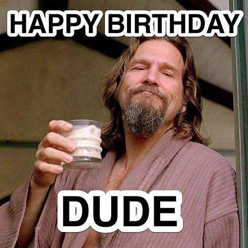 dude happy birthday.jpg